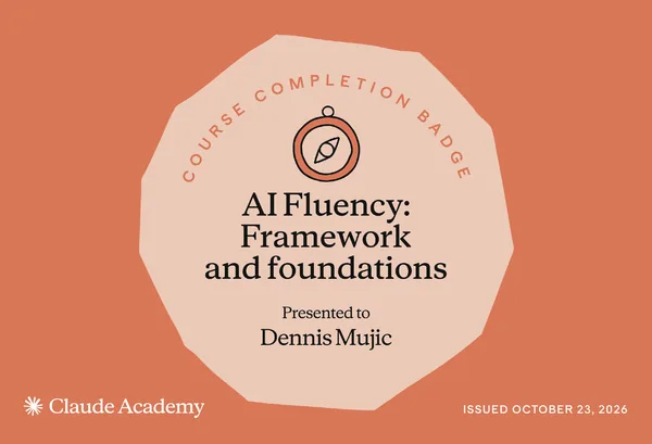 Abzeichen „AI Fluency: Framework and foundations“ der Claude Academy für Dennis Mujic, ausgestellt am 23. Oktober 2026